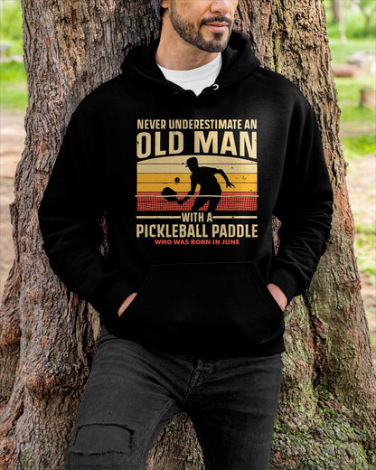 JUNE - NEVER UNDERESTIMATE AN OLD MAN PICKLEBALL - PICKLEBALL SHIRT - NTTD06 (SKU8-PICKLEBALL-06)