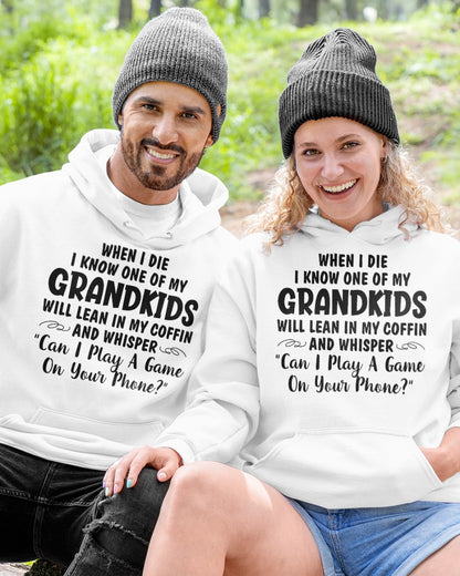 ONE OF MY GRANDKIDS WILL LEAN IN MY COFFIN AND WHISPER "CAN I PLAY A GAME ON YOUR PHONE?" - From grandma NTTD00