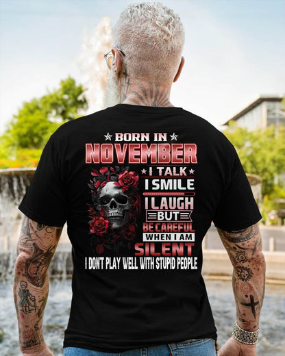 NOVEMBER - BE CAREFUL WHEN I'M SILENT - BIRTHDAY T-SHIRT FOR MEN - NTTD11 (SKU10-69-11)