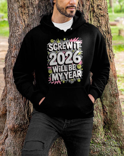 Screw It 2026 Will Be My Year - UNISEX T-SHIRT - NTTD00 (SKU2026-NEW-YEAR-11)