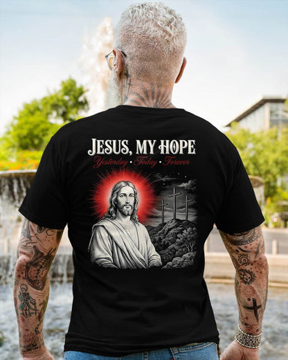 JESUS, MY HOPE Yesterday • Today • Forever  - CHRISTIAN T-SHIRT - FOR MEN NTTD00 (SKU2608-136)