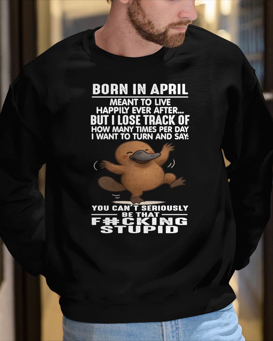 APRIL - SARCASTIC PLATYPUS QUOTE TEE – CUTE COFFEE COW GRAPHIC TEE - BIRTHDAY GIFT FOR MEN/WOMEN - NTTD04 (SKU09-56-04)