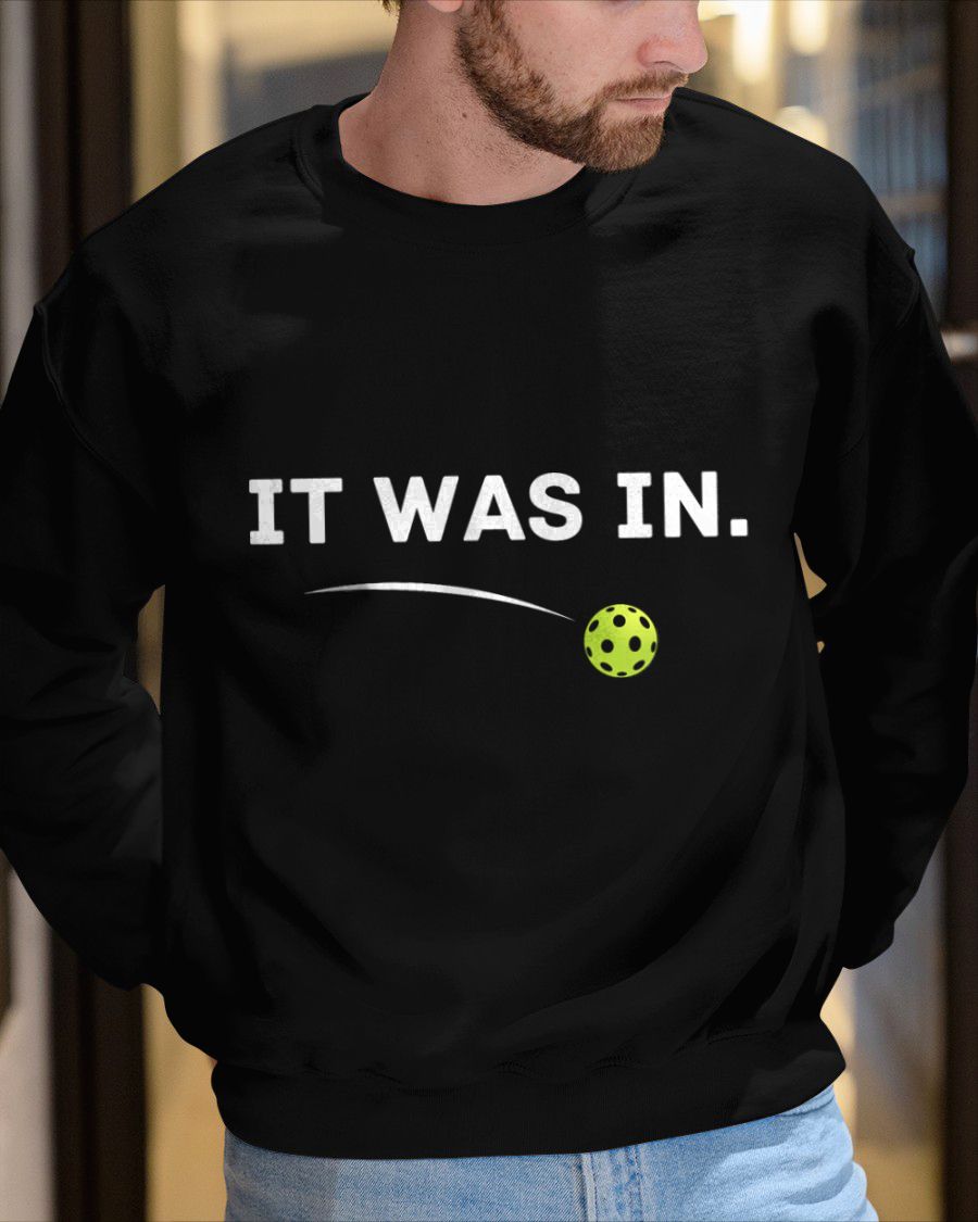 IT WAS IN - PICKLEBALL SHIRT - NTTD00 (SKU8-PKBALL5)