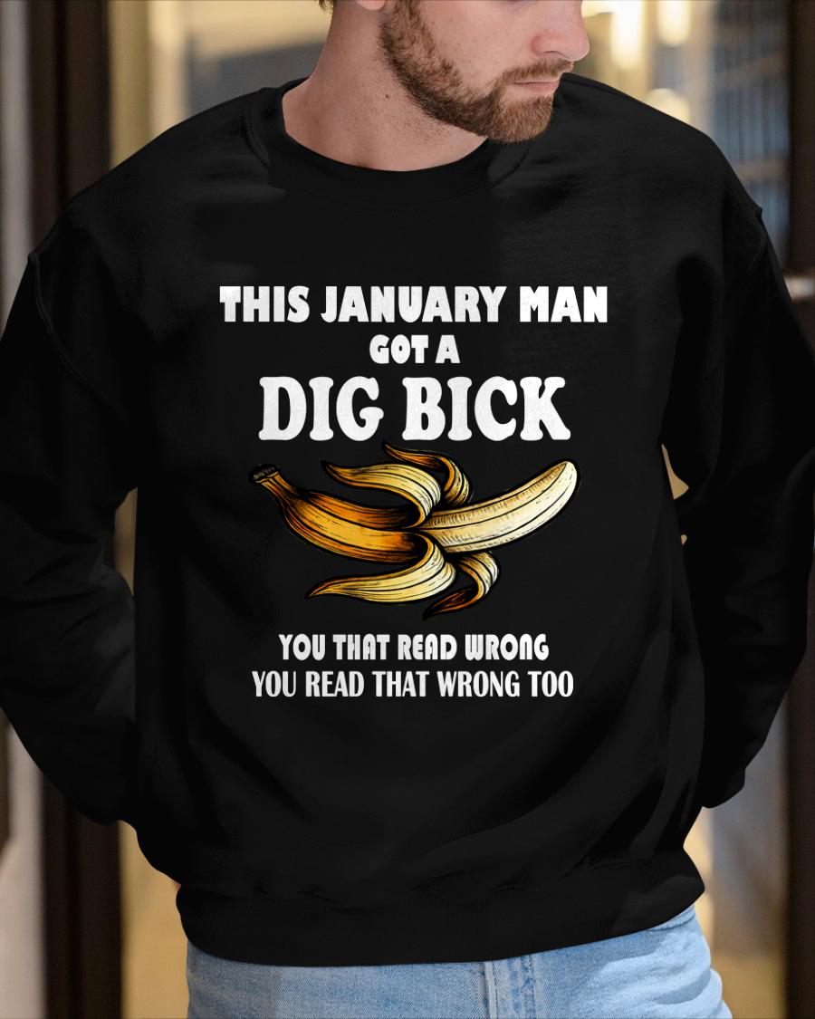 JANUARY - I GOT A DIG BICK – BIRTHDAY SHIRT FOR MEN - NTTD01 (SKU-DIGBICK-01)