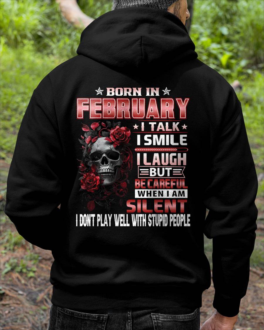 FEBRUARY - BE CAREFUL WHEN I'M SILENT - BIRTHDAY T-SHIRT FOR MEN - NTTD02 (SKU10-69-02)