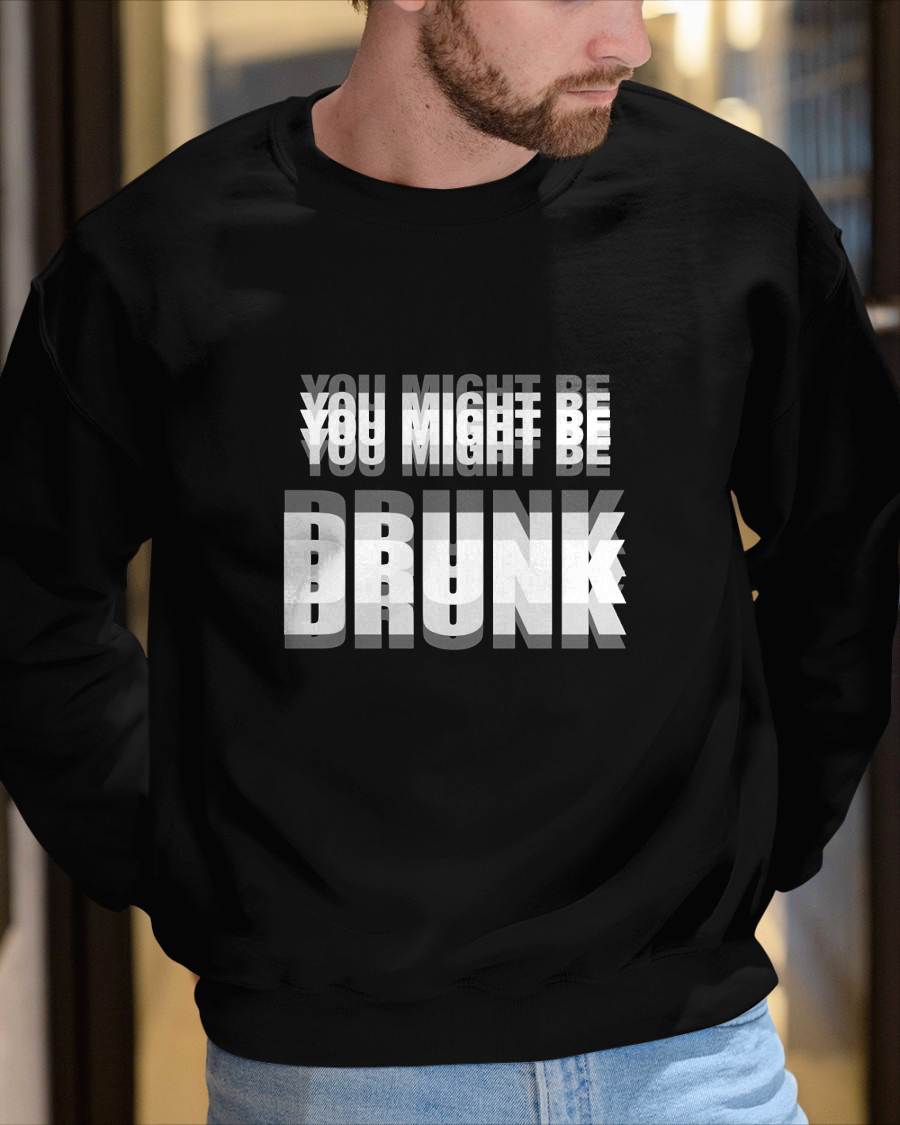 YOU MIGHT BE DRUNK - FUNNY T-SHIRT FOR WOMEN - NTTD00 (SKU2608-58)