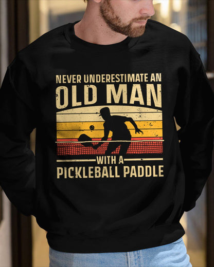 NEVER UNDERESTIMATE AN OLD MAN PICKLEBALL - PICKLEBALL SHIRT - NTTD00 (SKU8-PICKLEBALL-00)
