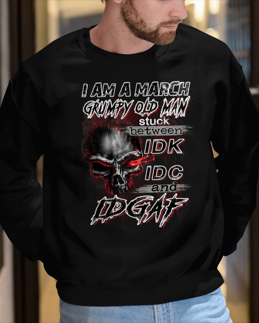 MARCH - GRUMPY OLD MAN - BIRTHDAY T-SHIRT FOR MEN - NTTD03 (SKU10-28-03)