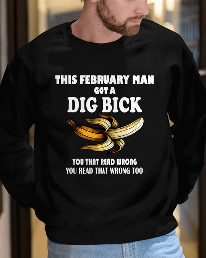 FEBRUARY - I GOT A DIG BICK – BIRTHDAY SHIRT FOR MEN - NTTD02 (SKU-DIGBICK-02)
