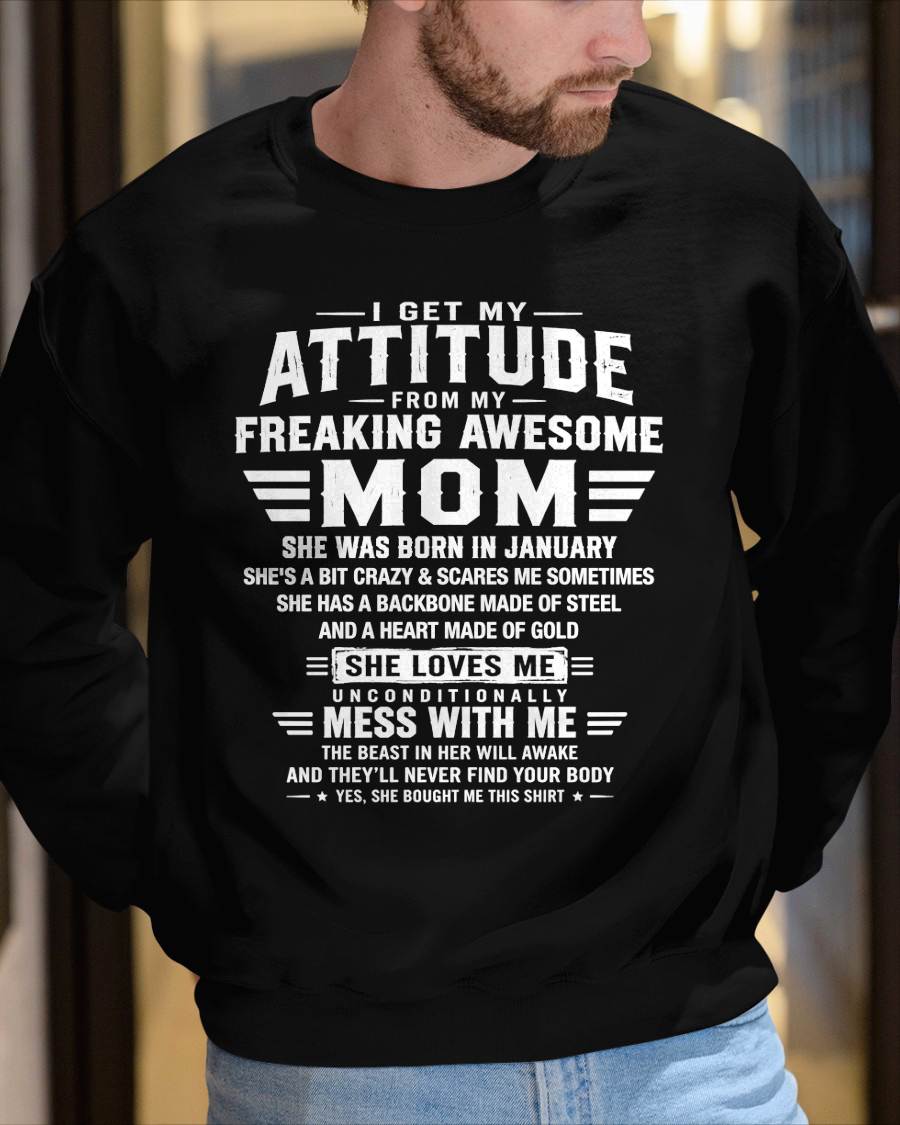 JANUARY - I GET MY ATTITUDE FROM MY FREAKING AWESOME MOM - GIFT FROM MOM - NTTD01 (SKU2608-554-01)