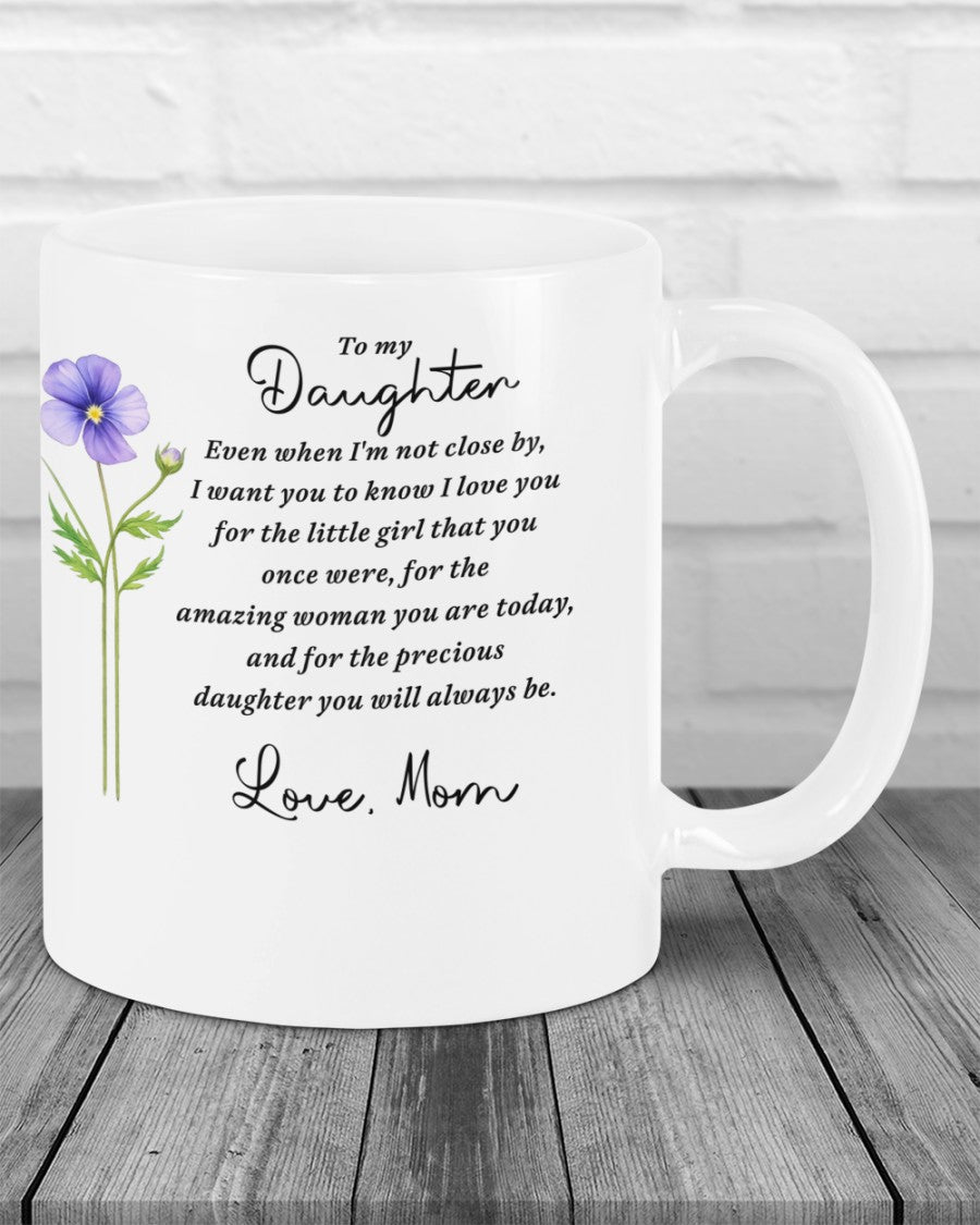 BEAUTIFUL MUG FOR DAUGHTER - GIFT FROM MOM NTTD00 (SKU2607-18)