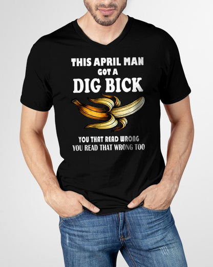 APRIL - I GOT A DIG BICK – BIRTHDAY SHIRT FOR MEN - NTTD04 (SKU-DIGBICK-04)