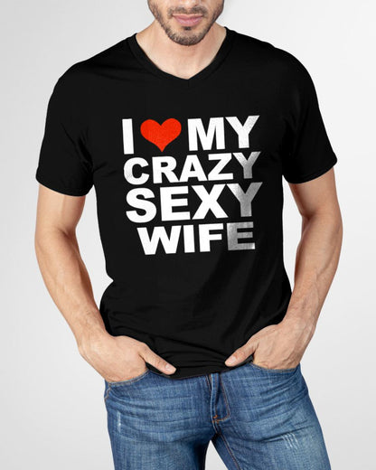 I LOVE MY CRAZY SEXY WIFE - PERFECT GIFT FOR YOUR HUSBAND - NTTD00 (SKU12-296)