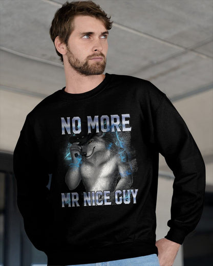 NO MORE MR NICE GUY FUNNY ALPHA WOLF MEME UNHINGED BRAINROT T-SHIRT - BIRTHDAY T-SHIRT FOR MEN - NTTD00 (SKU-MEME7)