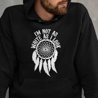 Native American T-Shirts, Vintage Native American Unisex T-Shirt/Hoodie/Sweatshirt HLT00 - I'm Not As White As I Look Native American Indigenous DNA T-Shirt
