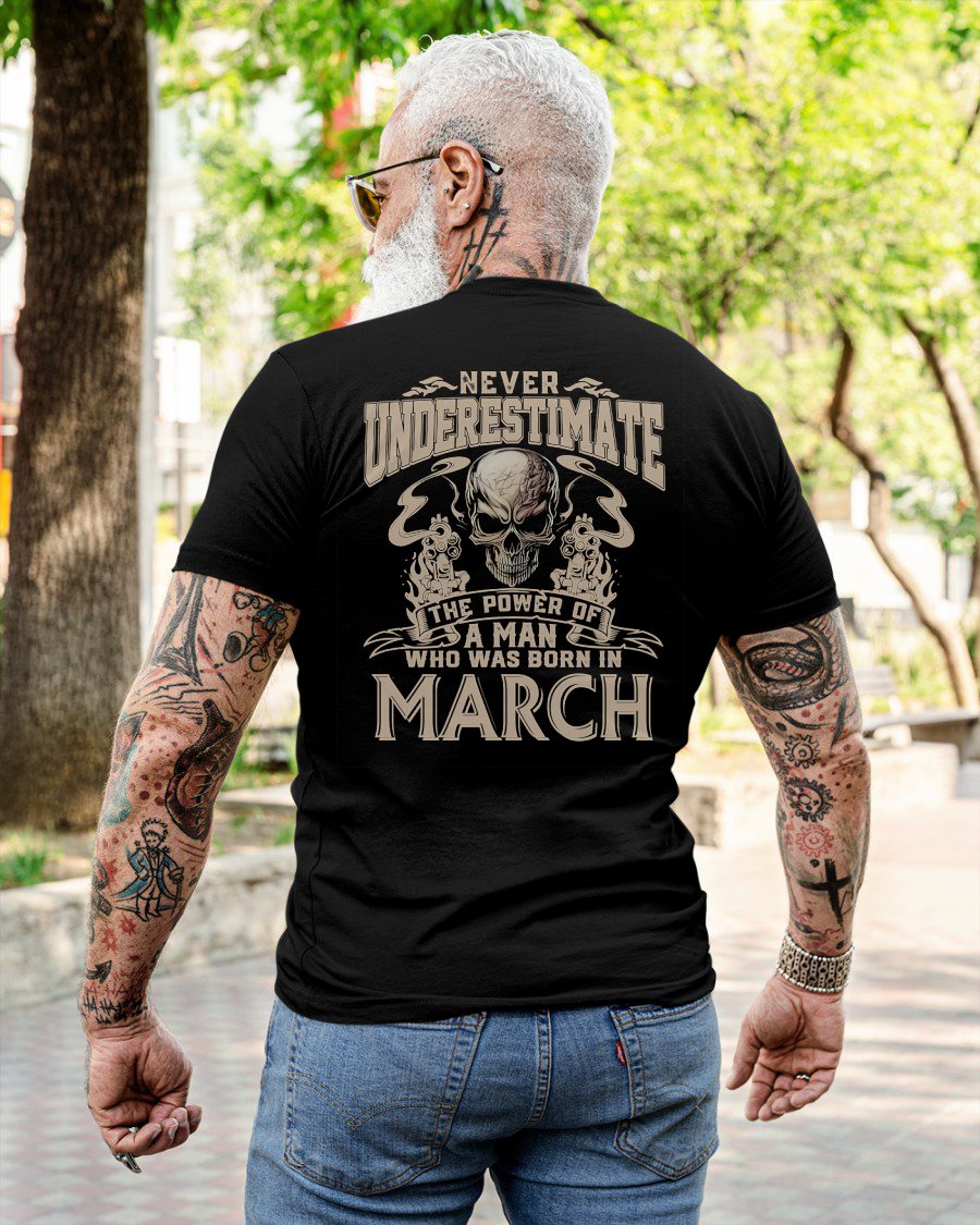 MARCH - NEVER UNDERESTIMATE - UNIQUE BIRTHDAY GIFT FOR MEN - NTTD03 (SKU08-60-03)