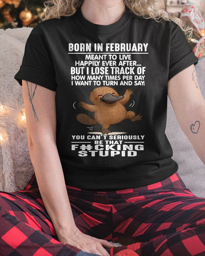 FEBRUARY - SARCASTIC PLATYPUS QUOTE TEE – CUTE COFFEE COW GRAPHIC TEE - BIRTHDAY GIFT FOR MEN/WOMEN - NTTD02 (SKU09-56-02)