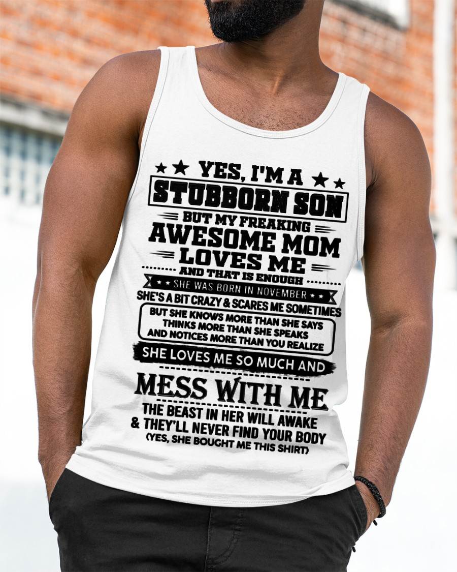November – "I'm A Stubborn Son But My Freaking Awesome Mom Loves Me" – The Beautiful T - Shirt From Mom – nttd11 (SKU2606-289-11)