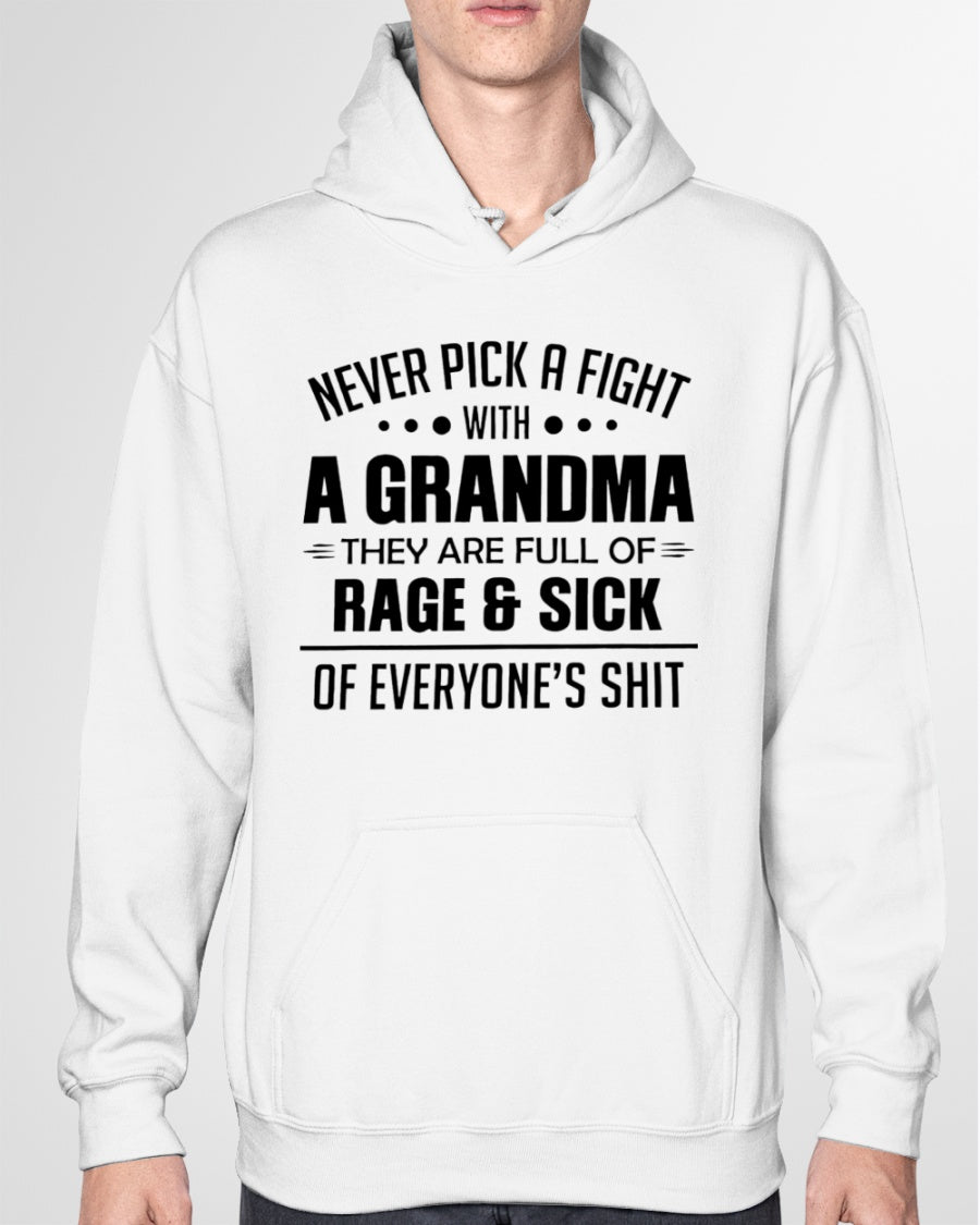 NEVER PICK A FIGHT WITH A GRANDMA THEY ARE FULL OF RAGE & SICK OF EVERYONE’S SHIT - from grandma NTTD00 (SKU10-10)