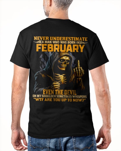 NEVER UNDERESTIMATE A MAN WHO WAS BORN IN FEBRUARY - ccdi02 male (SKU12-276-02)