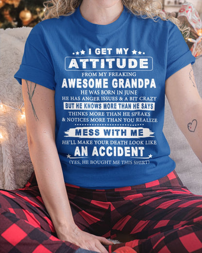 Attitude from Grandpa June Edition – Funny Family T-Shirt – From Grandpa to Granddaughter NTTD06 (SKU07-171-06)