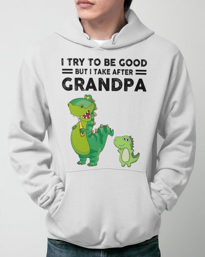 TRY TO BE GOOD BUT I TAKE AFTER GRANDPA- Grandpa T shirt NTTD00 (SKU.GRANDPA21)