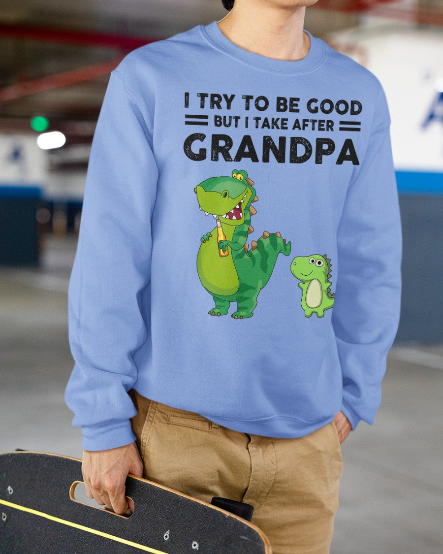 TRY TO BE GOOD BUT I TAKE AFTER GRANDPA- Grandpa T shirt NTTD00 (SKU.GRANDPA21)