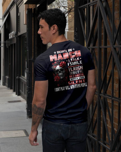 MARCH - BE CAREFUL WHEN I'M SILENT - BIRTHDAY T-SHIRT FOR MEN - NTTD03 (SKU10-69-03)