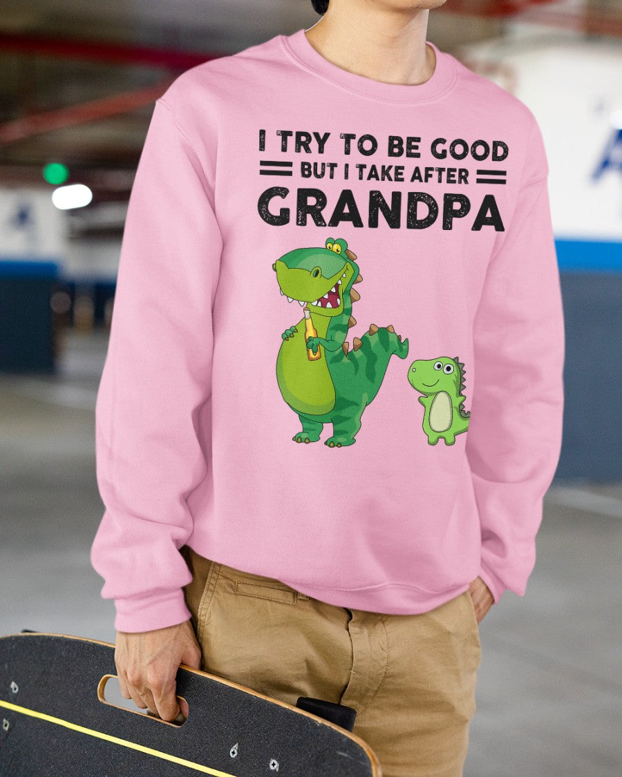 TRY TO BE GOOD BUT I TAKE AFTER GRANDPA- Grandpa T shirt NTTD00 (SKU.GRANDPA21)