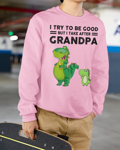 TRY TO BE GOOD BUT I TAKE AFTER GRANDPA- Grandpa T shirt NTTD00 (SKU.GRANDPA21)