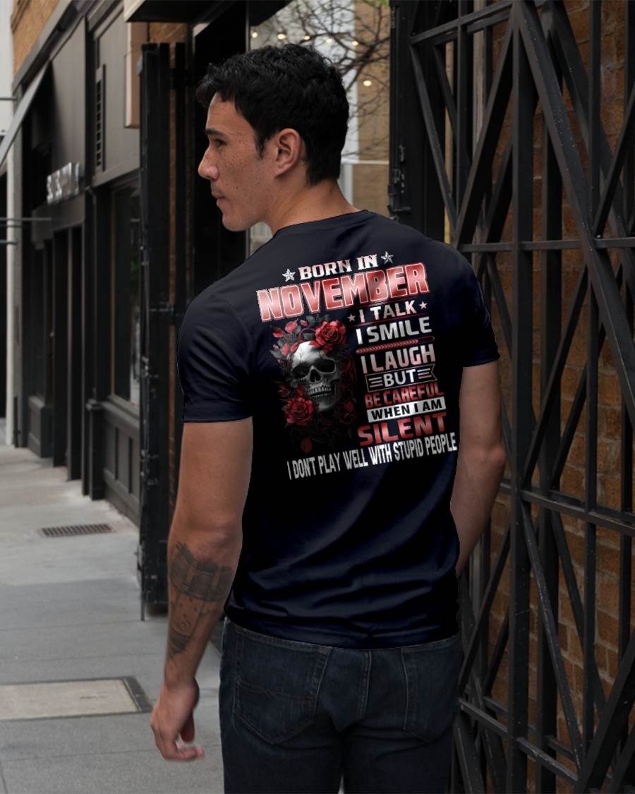 NOVEMBER - BE CAREFUL WHEN I'M SILENT - BIRTHDAY T-SHIRT FOR MEN - NTTD11 (SKU10-69-11)