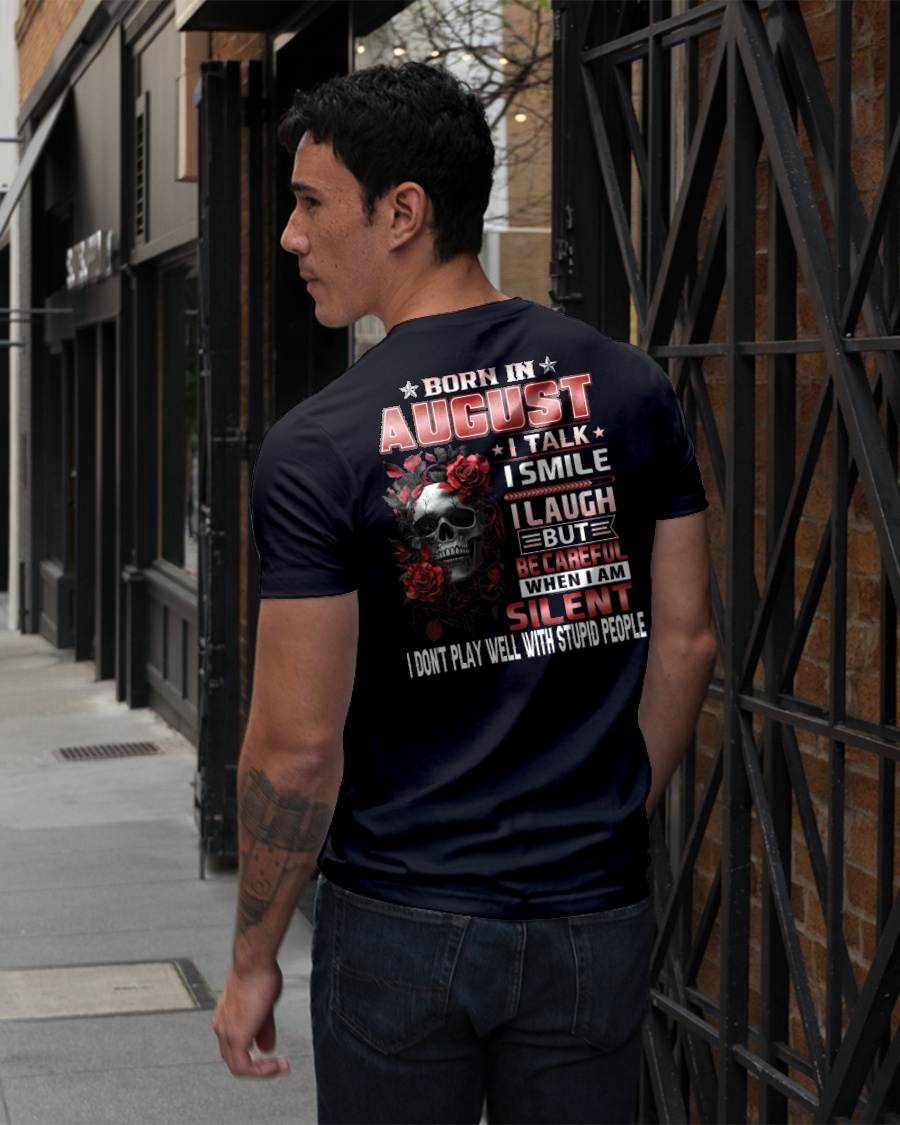 AUGUST -  BE CAREFUL WHEN I'M SILENT - BIRTHDAY T-SHIRT FOR MEN - NTTD08 (SKU10-69-08)