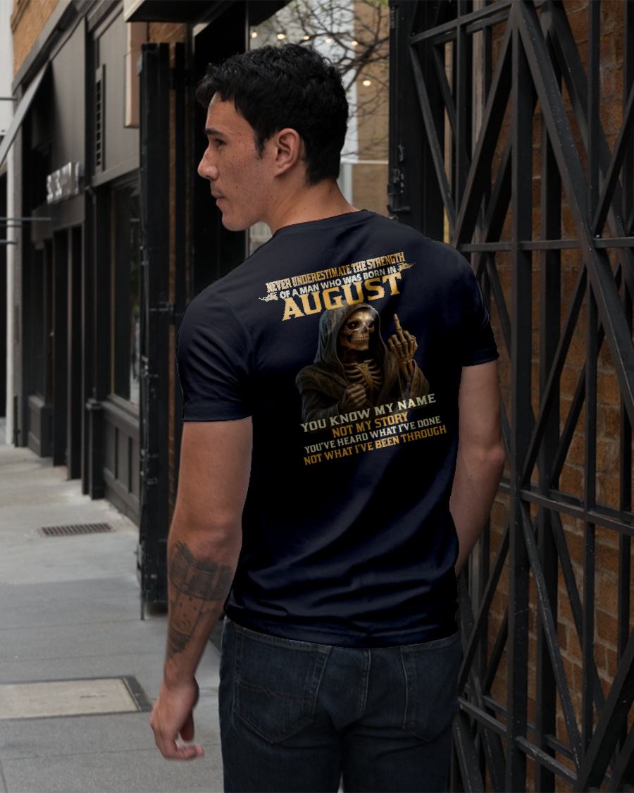 AUGUST - NEVER UNDERESTIMATE - BIRTHDAY T-SHIRT FOR MEN - NTTD08 (SKU26T-01-06-08)