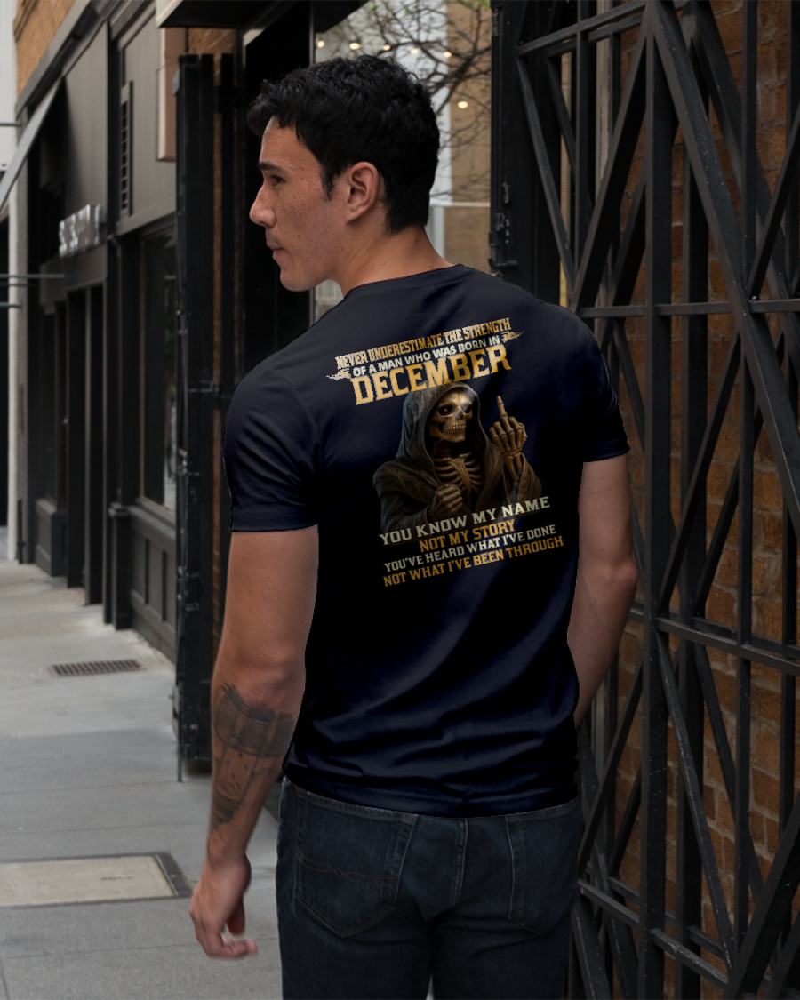 DECEMBER - NEVER UNDERESTIMATE - BIRTHDAY T-SHIRT FOR MEN - NTTD12 (SKU26T-01-06-12)