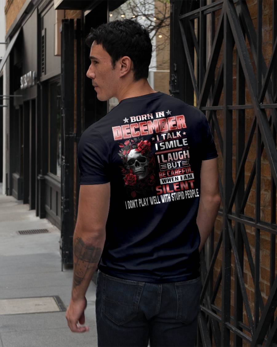 DECEMBER -  BE CAREFUL WHEN I'M SILENT - BIRTHDAY T-SHIRT FOR MEN - NTTD12 (SKU10-69-12)