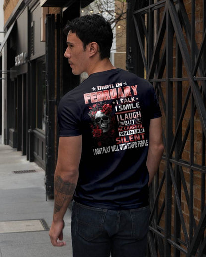 FEBRUARY - BE CAREFUL WHEN I'M SILENT - BIRTHDAY T-SHIRT FOR MEN - NTTD02 (SKU10-69-02)