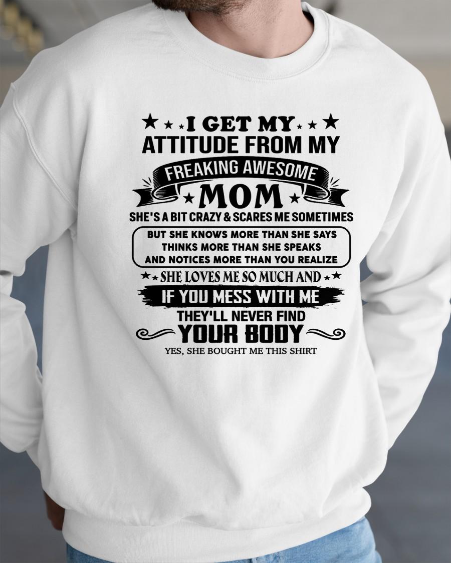 I GET MY ATTITUDE FROM MY FREAKING AWESOME MOM - GIFT FROM MOM - NTTD00 (SKU2603-338-00)