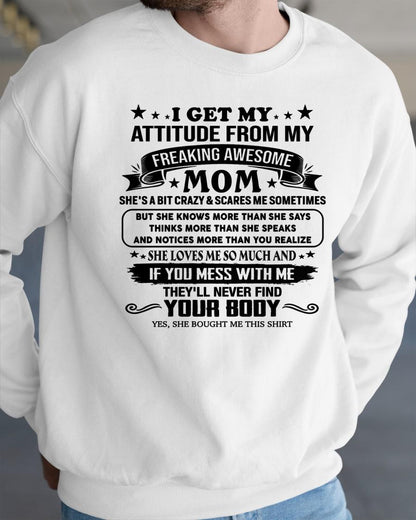 I GET MY ATTITUDE FROM MY FREAKING AWESOME MOM - GIFT FROM MOM - NTTD00 (SKU2603-338-00)