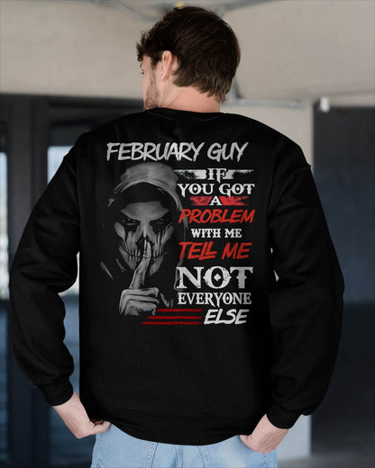 FEBRUARY - IF YOU GOT A PROBLEM WITH ME - BIRTHDAY T-SHIRT FOR MEN - NTTD02 (SKU12-251-02)