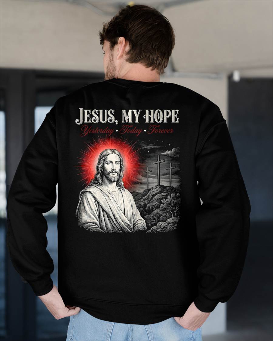 JESUS, MY HOPE Yesterday • Today • Forever  - CHRISTIAN T-SHIRT - FOR MEN NTTD00 (SKU2608-136)