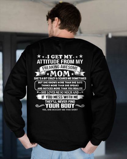 I GET MY ATTITUDE FROM MY FREAKING AWESOME MOM - GIFT FROM MOM - NTTD00 (SKU2606-121-00)
