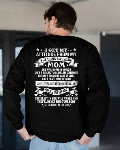 MARCH - I GET MY ATTITUDE FROM MY FREAKING AWESOME MOM - GIFT FROM MOM - NTTD03 (SKU2603-114-03)