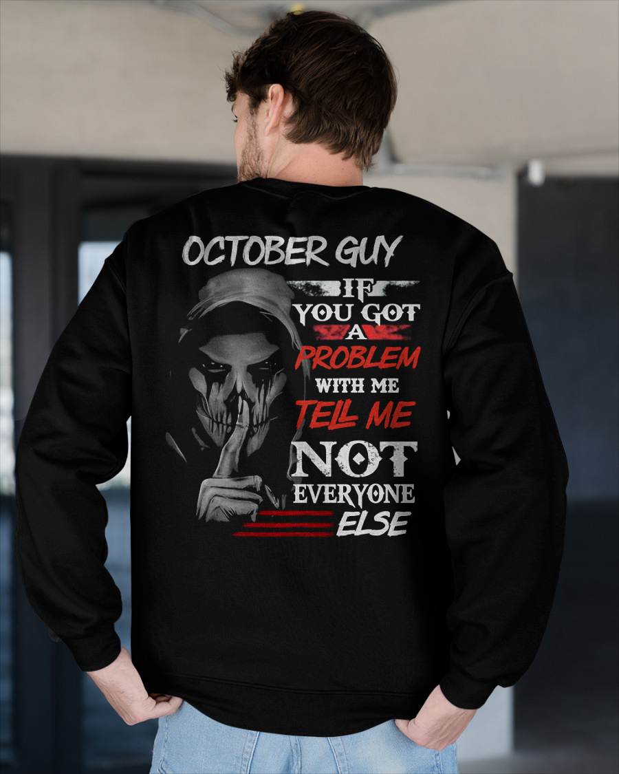 OCTOBER - IF YOU GOT A PROBLEM WITH ME - BIRTHDAY T-SHIRT FOR MEN - NTTD10 (SKU12-251-10)