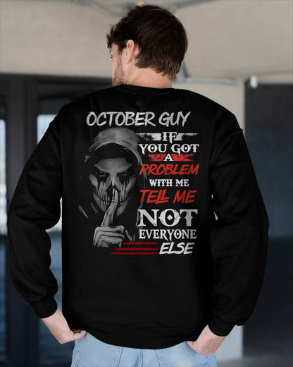 OCTOBER - IF YOU GOT A PROBLEM WITH ME - BIRTHDAY T-SHIRT FOR MEN - NTTD10 (SKU12-251-10)