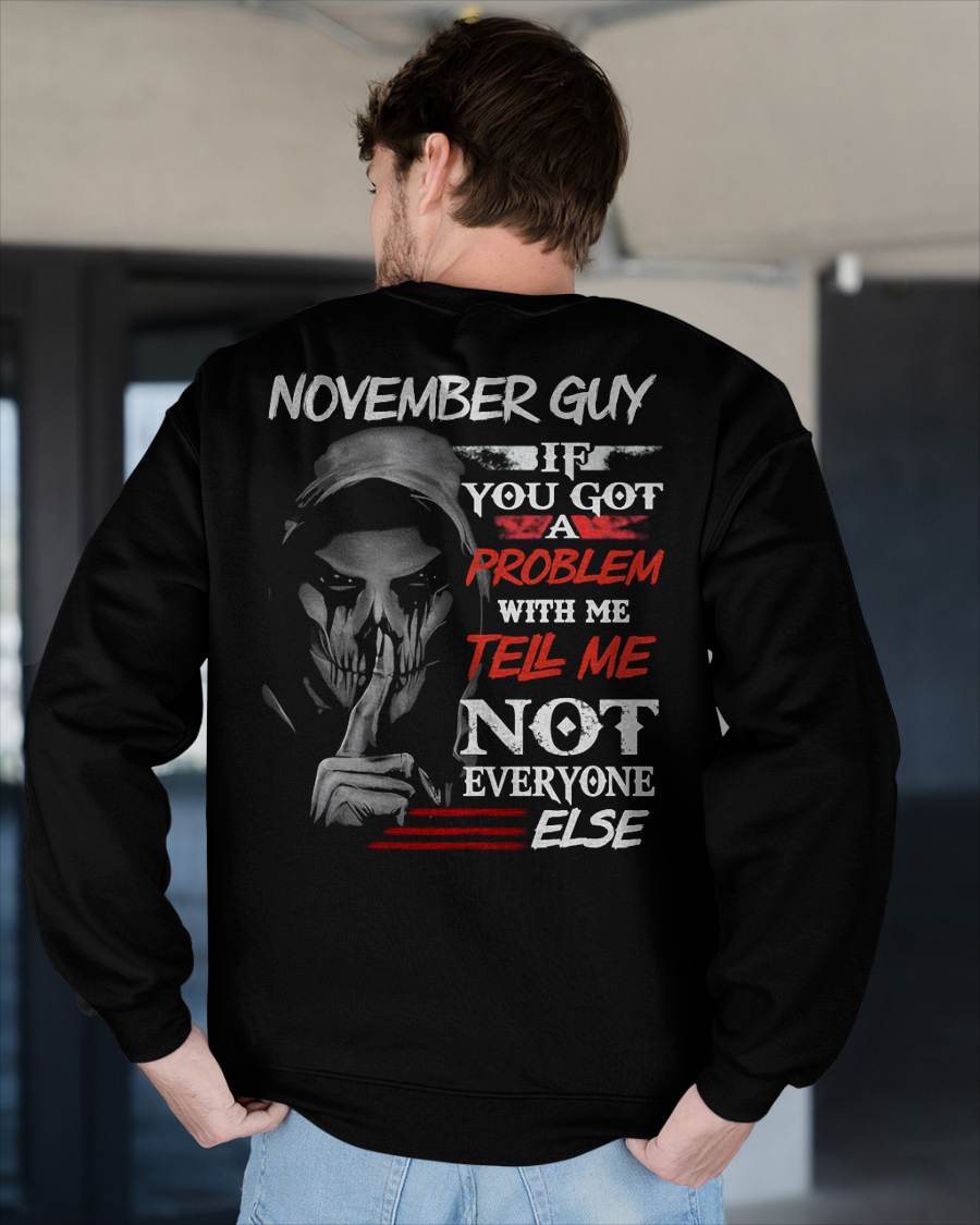 NOVEMBER - IF YOU GOT A PROBLEM WITH ME - BIRTHDAY T-SHIRT FOR MEN - NTTD11 (SKU12-251-11)