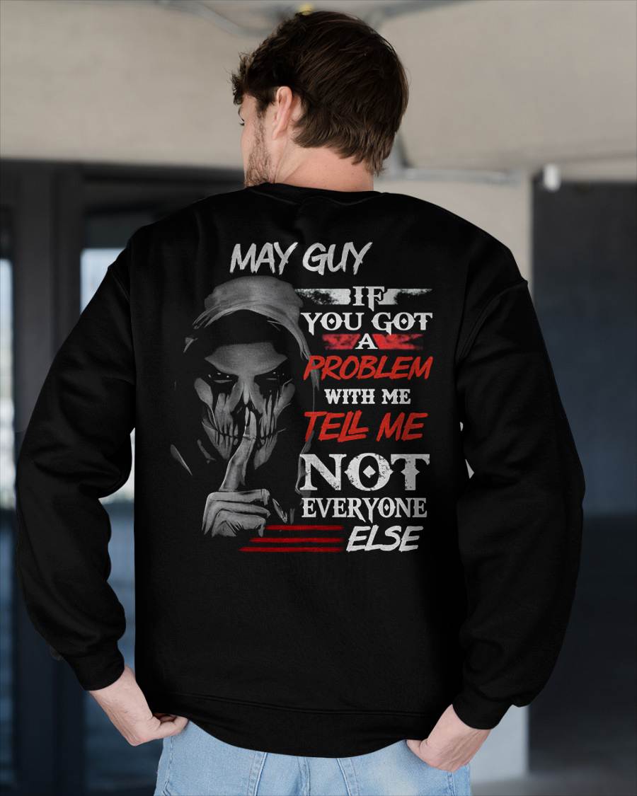 MAY - IF YOU GOT A PROBLEM WITH ME - BIRTHDAY T-SHIRT FOR MEN - NTTD05 (SKU12-251-05)