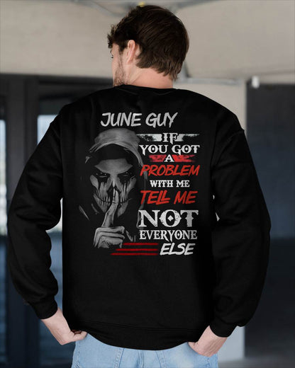 JUNE - IF YOU GOT A PROBLEM WITH ME - BIRTHDAY T-SHIRT FOR MEN - NTTD06 (SKU12-251-06)