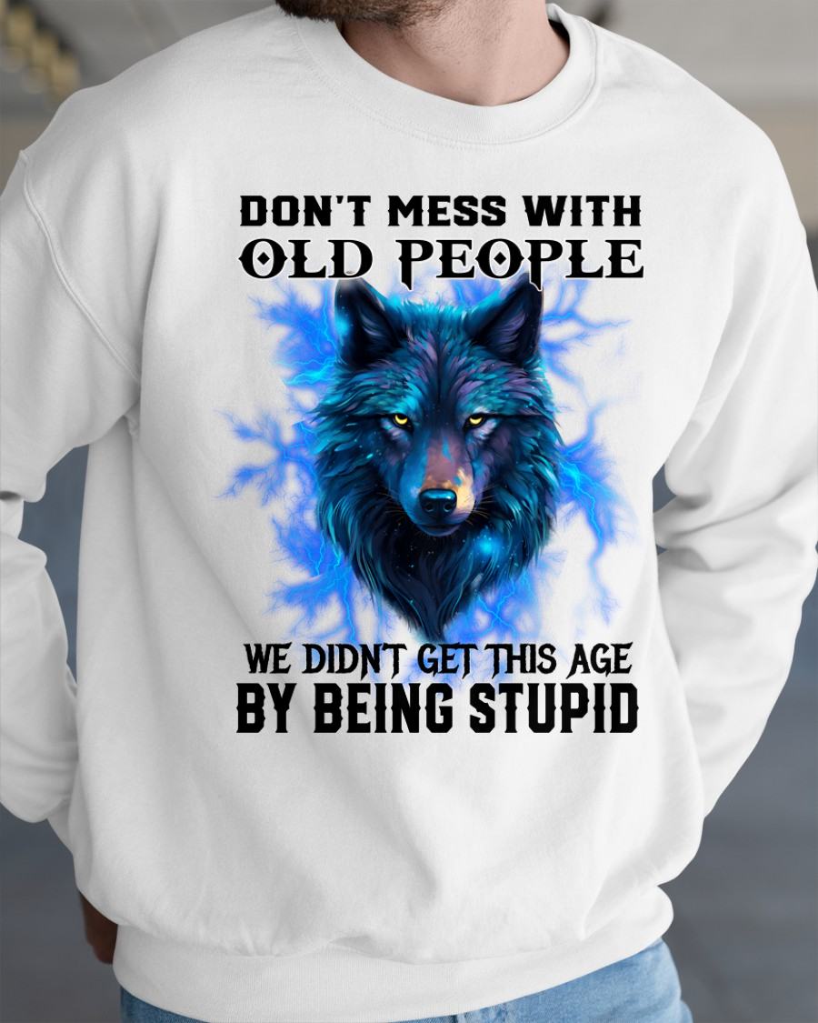 DON'T MESS WITH OLD PEOPLE - BIRTHDAY SHIRT FOR MEN - NTTD00 (SKU26T-01176-00)