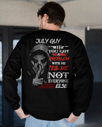 JULY - IF YOU GOT A PROBLEM WITH ME - BIRTHDAY T-SHIRT FOR MEN - NTTD07 (SKU12-251-07)