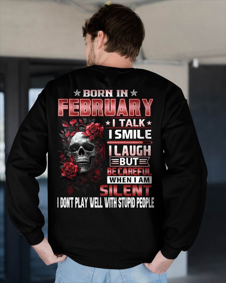 FEBRUARY - BE CAREFUL WHEN I'M SILENT - BIRTHDAY T-SHIRT FOR MEN - NTTD02 (SKU10-69-02)